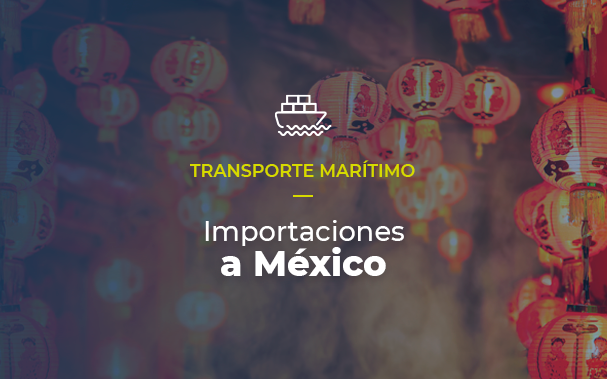 Utiliza el transporte marítimo para importar a México