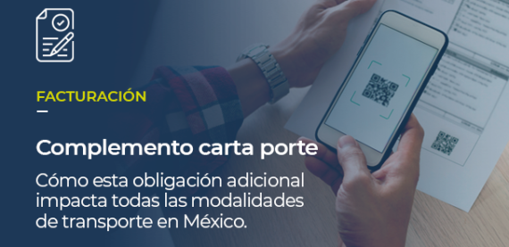 Sobre la imagen de una persona escaneando un Código QR, está escrito: FACTURACIÓN Complemento carta porte Cómo esta obligación adicional impacta todas las modalidades de transporte en México.