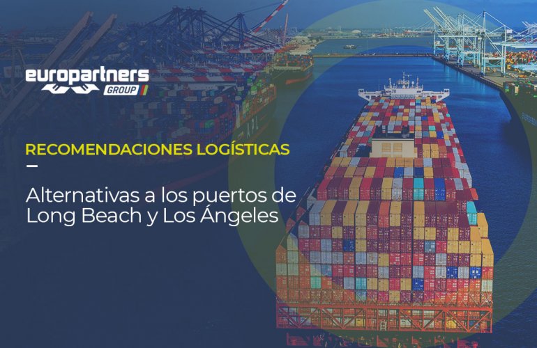 Sobre la foto denun buque de carga lleno, está escrito RECOMENDACIONES LOGÍSTICAS Alternativas a los puertos de Long Beach y Los Ángeles