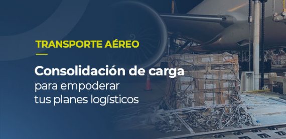 Transporte aéreo de carga | Nuestros especialistas explican cómo funciona el servicio de consolidación e sus principales beneficios.