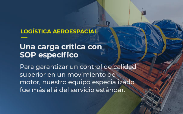 Sobre la imagen del motor empacado para ser transportado, está escrito LOGÍSTICA AEROESPACIAL, Una carga crítica con SOP específico. Para garantizar un control de calidad superior en un movimiento de motor, nuestro equipo especializado fue más allá del servicio estándar.